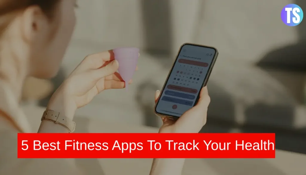 5 Best Fitness Apps To Track Your Health