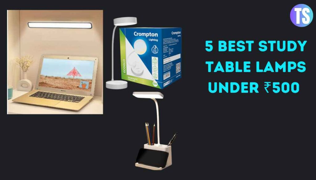 5 Best Study Table Lamps Under ₹500