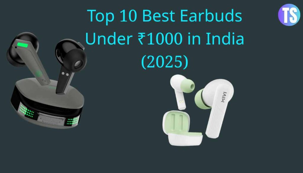 Top 10 Best Earbuds Under ₹1000 in India (2025)