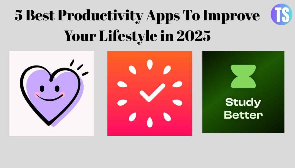 5 Best Productivity Apps To Improve Your Lifestyle in 2025